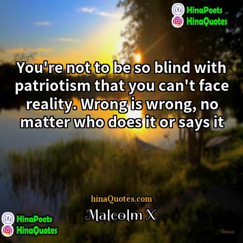 Malcolm X Quotes | You're not to be so blind with